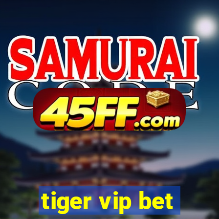 tiger vip bet